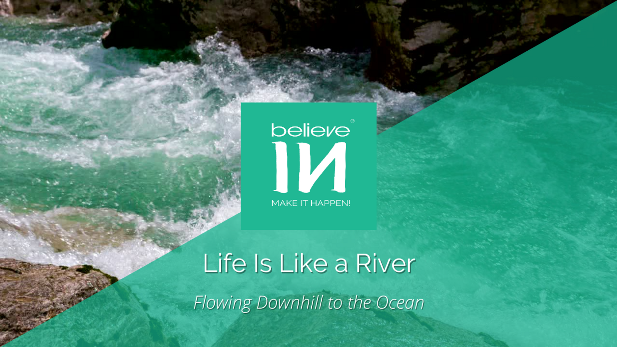 Life Is Like a River - Life Changes & Transitions